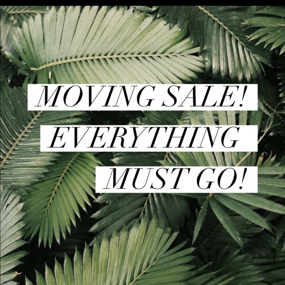 Moving sale, everything must go!